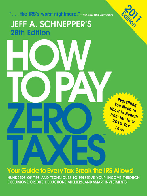 Title details for How to Pay Zero Taxes 2011 by Jeff A. Schnepper - Wait list